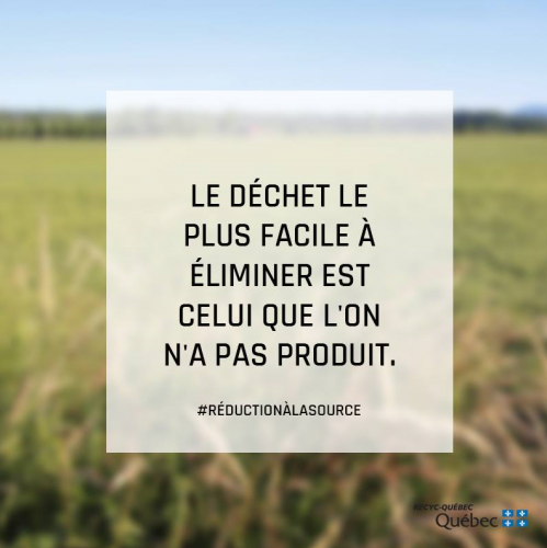 Le déchet le plus facile à éliminer est celui que l'on n'a pas produit Le déchet le plus facile à éliminer est celui que l'on n'a pas produit